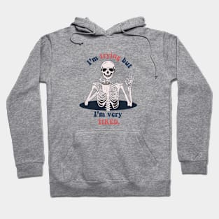 I'm trying but I'm very tired- funny skeleton Hoodie